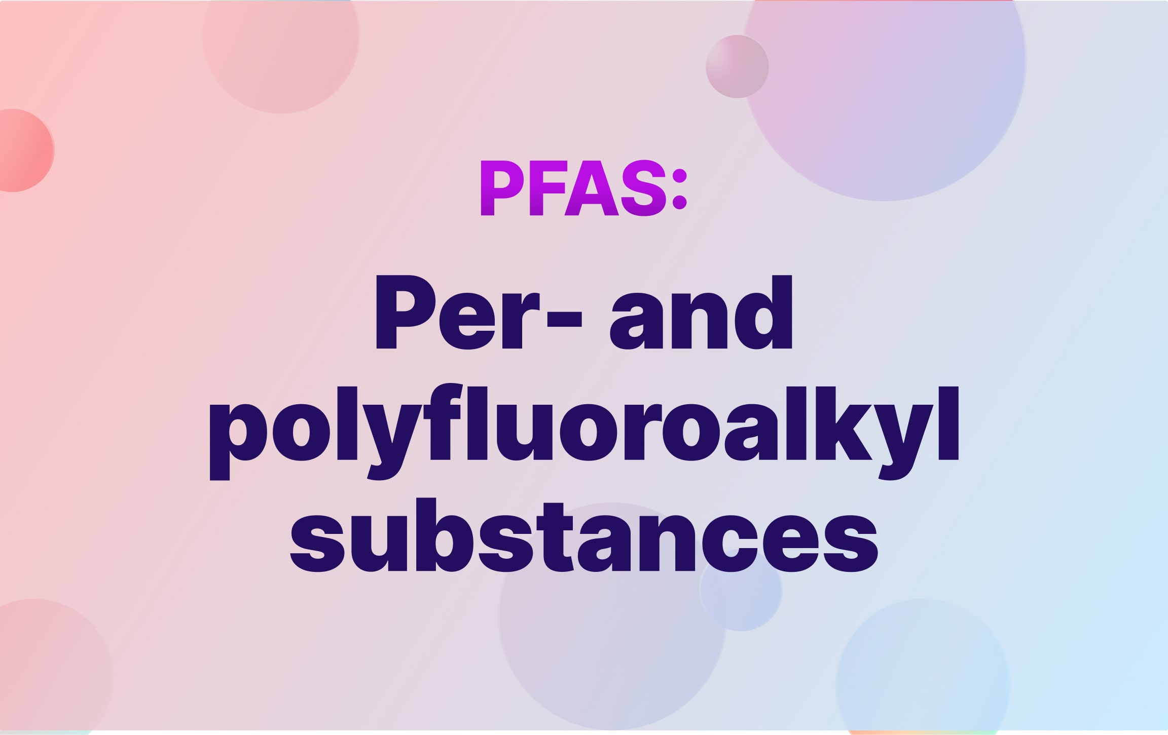 Per- and polyfluoroalkyl substances (PFAS)